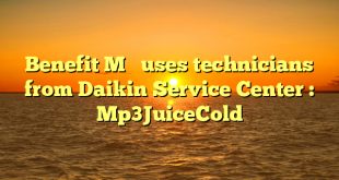 Benefit M   uses technicians from Daikin Service Center : Mp3JuiceCold